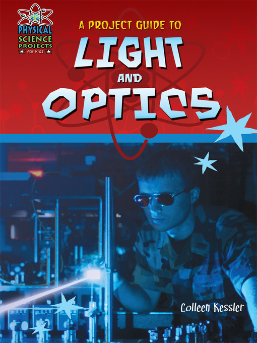 Title details for A Project Guide to Light and Optics by Colleen Kessler - Available